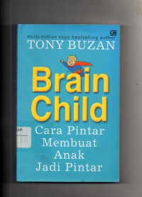 Image of Brain Child : Cara Pintar Membuat Anak Jadi Pintar